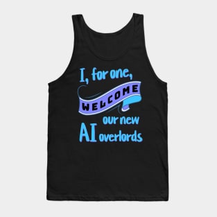 I, for one, welcome our new AI overlords Tank Top